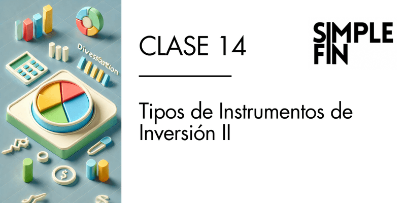 Clase Grabada: Tipos de Instrumentos de Inversión II